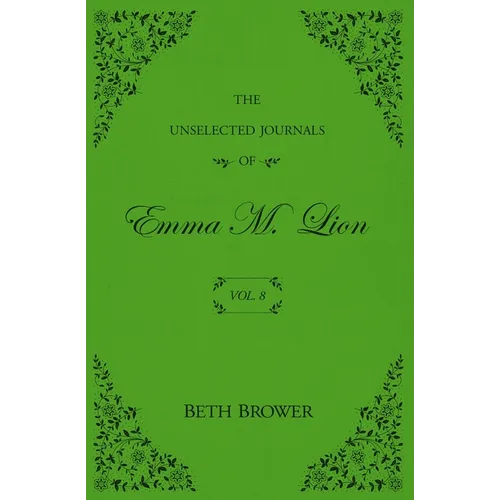 The Unselected Journals of Emma M. Lion: Vol. 8