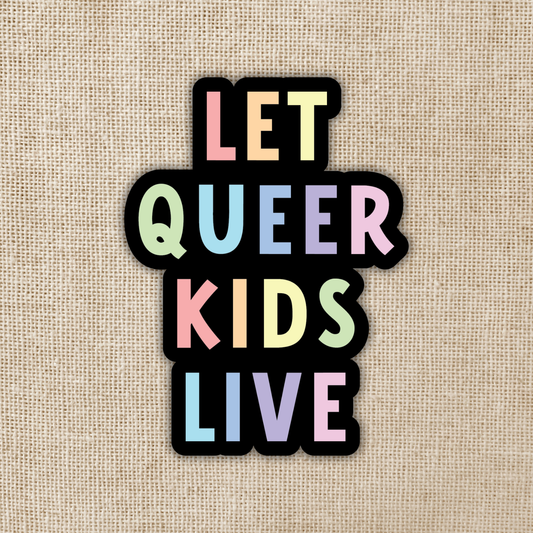 Let Queer Kids Live Sticker