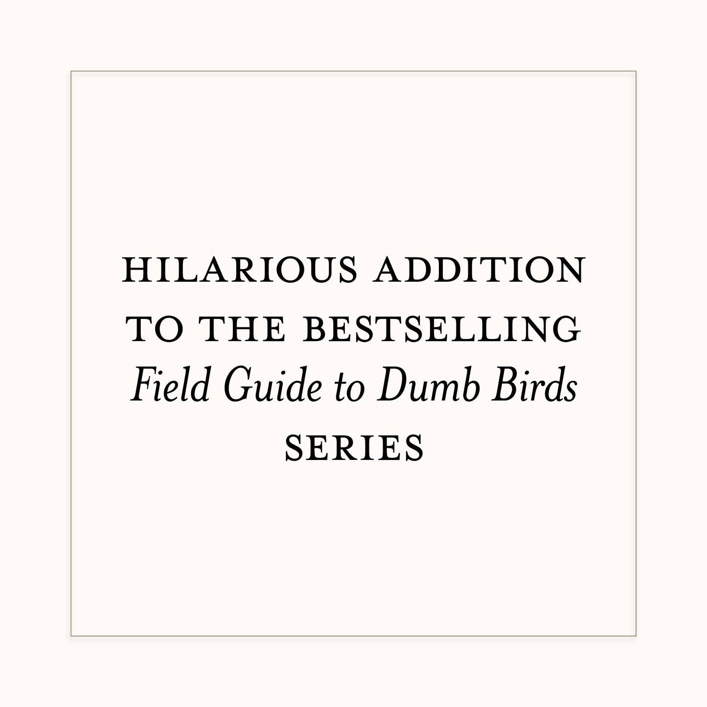 Dumb Birds Field Guide to the Worst Birds Ever