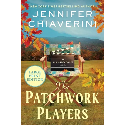 The Patchwork Players: An ELM Creek Quilts Novel