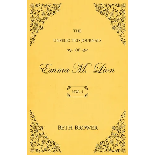 The Unselected Journals of Emma M. Lion: Vol. 3