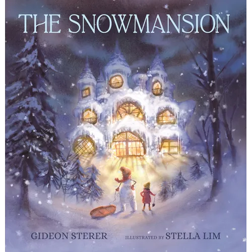 The Snowmansion: (A Wordless Winter Picture Book about a Snowman, Friendship, and Magic for Kids Ages 4-8)