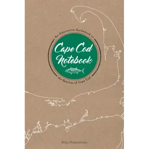 Cape Cod Notebook: An Alternative Guidebook to the Beaches of Cape Cod