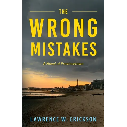 The Wrong Mistakes: A Novel of Provincetown