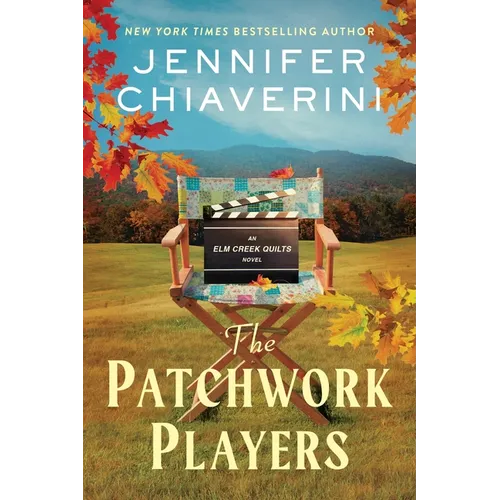 The Patchwork Players: An ELM Creek Quilts Novel