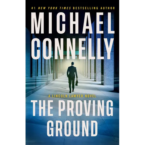 The Proving Ground: A Lincoln Lawyer Novel