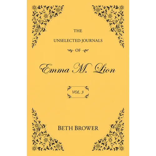 The Unselected Journals of Emma M. Lion: Vol. 3