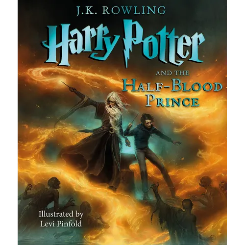 Harry Potter and the Half-Blood Prince: The Illustrated Edition (Harry Potter, Book 6): Volume 6