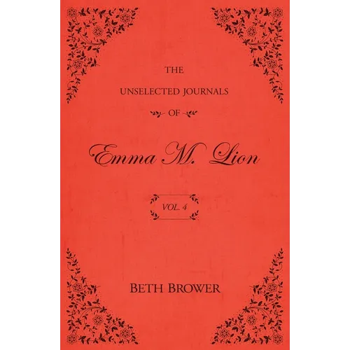 The Unselected Journals of Emma M. Lion: Vol. 4