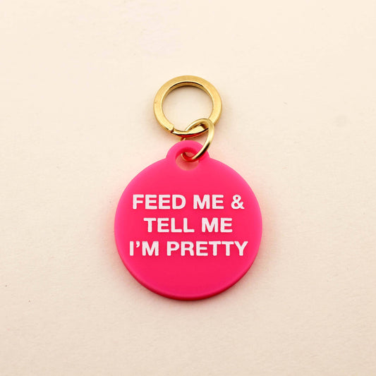 Feed Me & Tell Me I'm Pretty Pet Tag: Barbie Pink Acrylic